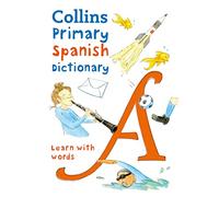 Collins Primary Dictionaries Primary Spanish Dictionary Illustrated Dictionary For Ages 7+
