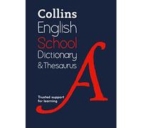Collins School Dictionaries School Dictionary And Thesaurus Trusted Support For Learning [Second