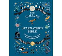 Collins Stargazer’s Bible: The New Practical Guide to Astronomy for Beginners