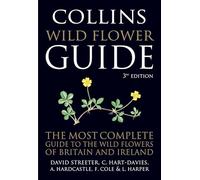 Collins Wild Flower Guide: The Most Complete Guide to the Wild Flowers of Britain and Ireland