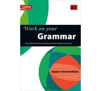 Collins Work on your Grammar - Upper Intermediate (B2) (Collins Cobuild) published by Collins (2013)
