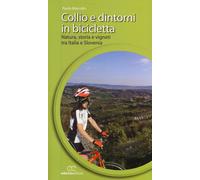 Collio e dintorni in bicicletta. Natura, storia e vigneti tra Italia eSlovenia