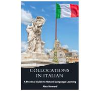 Collocations in Italian: A Practical Guide to Natural Language Learning