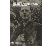 Colloqui al «circolo di Vienna». Annotati di Friedrich Waismann