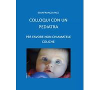 Colloqui con un pediatra - Gianfranco Pace - Youcanprint - 2024