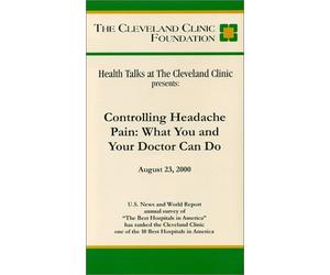 Colloqui sulla salute presso la Cleveland Clinic presenta - Controllo del dolore al mal di testa: cosa potete fare tu e il tuo medico [VHS]