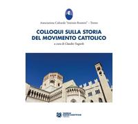 Colloqui Sulla Storia Del Movimento Cattolico Trentino - Tugnoli C. (cur.)