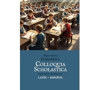 Colloquia Scholastica | Bilingüe | Latín ~ Español: El método de enseñanza de Corderius de 1564