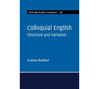 Colloquial English: Structure and Variation - Radford Andrew