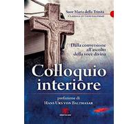 Colloquio interiore. Dalla conversione all'ascolto della voce divina - Mar...
