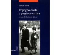 Collotti,Enzo. - Impegno civile e passione critica.