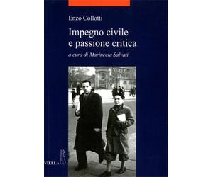 Collotti,Enzo. - Impegno civile e passione critica.