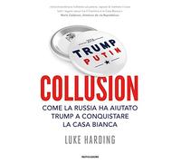 Collusion. Come la Russia ha aiutato Trump a conquistare la Casa Bianca