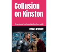 Collusion on Kinston: The Adventures of Young Hassan, Rogue Space Trader, Book Six