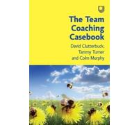 Colm Murphy David Clutterbuck Tammy Turne The Team Coaching Caseboo (Tascabile)