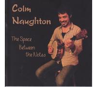 Colm Naughton - The Space Between the Notes