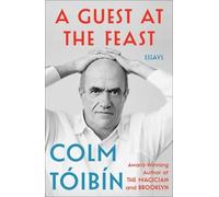 Colm Toibin A Guest at the Feast (Copertina rigida)