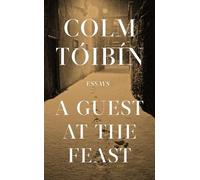 Colm Tóibín A Guest at the Feast (Copertina rigida)