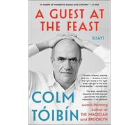 Colm Toibin A Guest at the Feast (Tascabile)