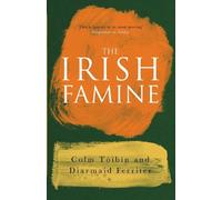 Colm Toibin Diarmaid Ferriter The Irish Famine (Tascabile)