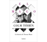 Colm Tóibín El mago: La vida de Thomas Mann / The Magician: The Life (Tascabile)