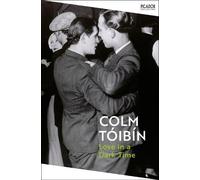 Colm Tóibín Love in a Dark Time (Tascabile) Picador Collection