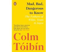 Colm Tóibín Mad, Bad, Dangerous to Know (Tascabile)