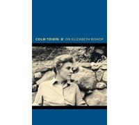 Colm Tóibín On Elizabeth Bishop (Copertina rigida) Writers on Writers