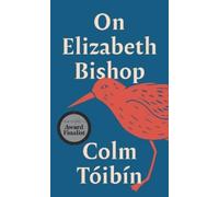 Colm Tóibín On Elizabeth Bishop (Tascabile) Writers on Writers