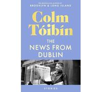 Colm Tóibín The News from Dublin (Copertina rigida)