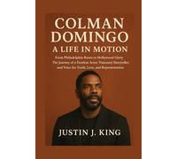 Colman Domingo: A Life in Motion: From Philadelphia Roots to Hollywood Glory The Journey of a Fearless Actor, Visionary Storyteller, and Voice for Truth, Love, and Representation
