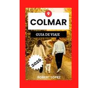 COLMAR GUÍA DE VIAJE 2026