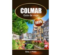 Colmar Guía de viaje 2026: Descubra las atracciones imperdibles de Alsacia, las gemas ocultas, los monumentos históricos y las delicias locales en Francia