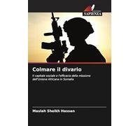 Colmare il divario: Il capitale sociale e l'efficacia della missione dell'Unione Africana in Somalia