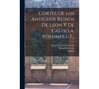 Colmeiro, Manuel Cortes De Los Antiguos Reinos De Leon Y De Castilla, Book NUOVO