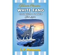 Colmillo Blanco / White Fang: Edición Anime Bilingüe: Clásico de Jack London adaptada para niños.