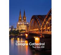 Cologne Cathedral, Germany: A Visual Journey Through Stunning Landmarks.