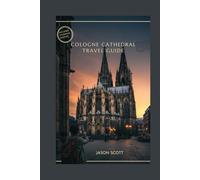 Cologne Cathedral Travel Guide: A Local’s Guide to Cologne with Beautiful Photos to Inspire Your Visit