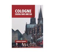 COLOGNE ESSENTIAL TRAVEL GUIDE 2026