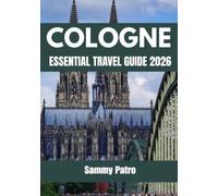 COLOGNE ESSENTIAL TRAVEL GUIDE 2026