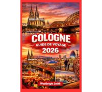 COLOGNE GUIDE DE VOYAGE 2026