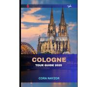 Cologne Tour Guide 2025