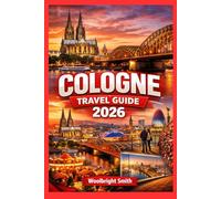 COLOGNE TRAVEL GUIDE 2026