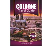 Cologne Travel Guide 2026: Discover Top Attractions, Local Food, Hidden Gems, and Cultural Experiences in Western Germany