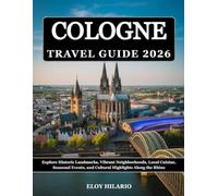 Cologne Travel Guide 2026: Explore Historic Landmarks, Vibrant Neighborhoods, Local Cuisine, Seasonal Events, and Cultural Highlights Along the Rhine