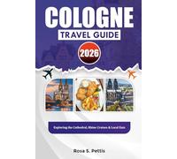 COLOGNE TRAVEL GUIDE 2026: Exploring the Cathedral, Rhine Cruises & Local Eats