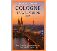 Cologne Travel Guide 2026: The Essential Guide to the Kölner Dom, Rhine Views, and Germany's Legendary Beer Culture