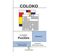 Coloko - Logic Puzzles - Volume 2: Easy Level - Learn Step-by-Step Through Guided Challenges and 90 Abstract Logic Puzzles with Full Solutions. Letter-Coded B&W Edition