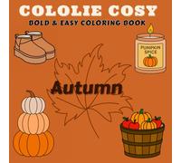 Cololie Cosy : Bold & Easy Coloring Book - Autumn Edition: Relaxing fall coloring pages with pumpkins, candles, leaves and cozy vibes - perfect for adults and teens