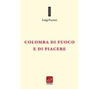 Colomba di fuoco e di piacere